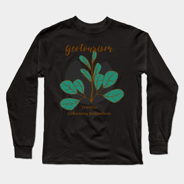 Geo Tourism. Travelers Enhancing Destinations. Long Sleeve T-Shirt by Moxi On The Beam